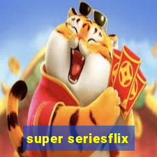 super seriesflix